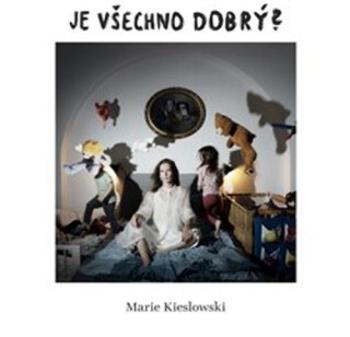 Je všechno dobrý? - Marie Kieslowski