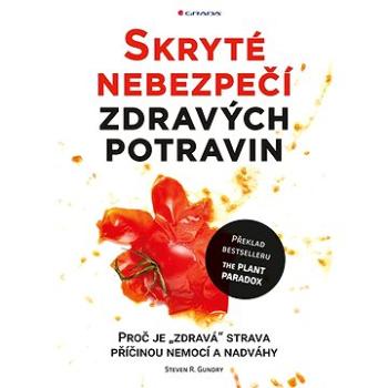 Skryté nebezpečí zdravých potravin (978-80-247-4044-7)