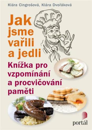 Jak jsme vařili a jedli - Klára Cingrošová, Klára Dvořáková