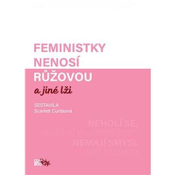 Feministky nenosí růžovou a jiné lži (978-80-754-4907-8)