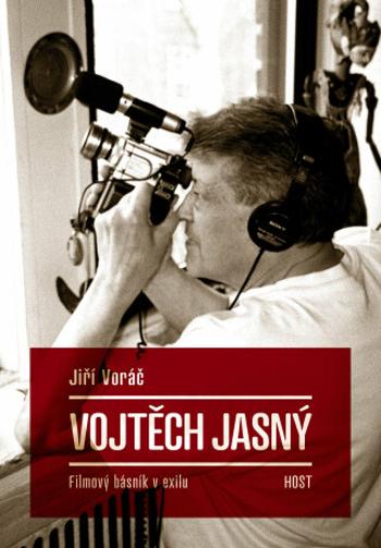 Vojtěch Jasný - Filmový básník v exilu - Jiří Voráč