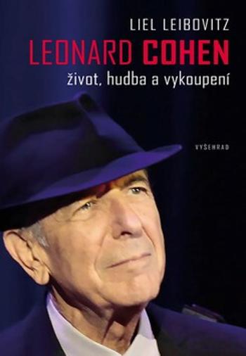 Leonard Cohen. Život, hudba a vykoupení - Liel Leibovitz