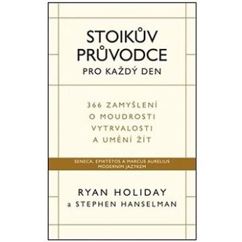 Stoikův průvodce pro každý den: 366 zamyšlení o moudrosti vytrvalosti a umění žít (978-80-88407-22-5)