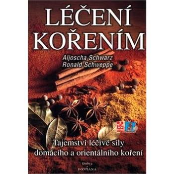 Léčení kořením: Tajemství léčivé síly domácího a orientálního koření (80-86179-54-0)