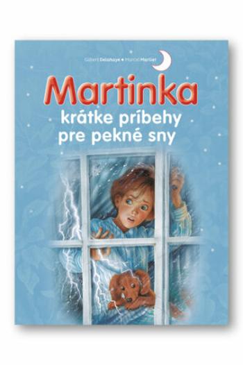 Martinka krátke príbehy pre pekné sny - Gilbert Delahaye, Marcel Marlier