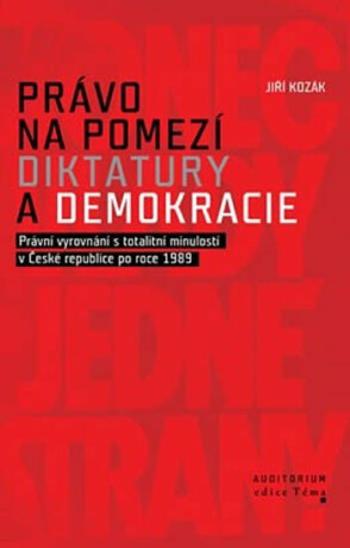 Právo na pomezí diktatury a demokracie - Jiří Kozák