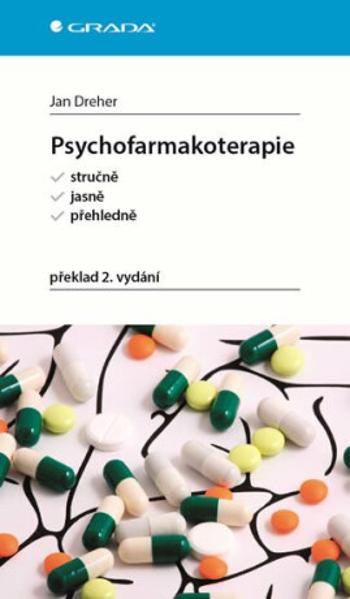 Psychofarmakoterapie stručně, jasně, přehledně - Jan Dreher