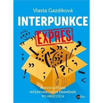 Interpunkce expres: Pravidla psaní interpunkčních znamének po krůčcích (978-80-266-1490-6)