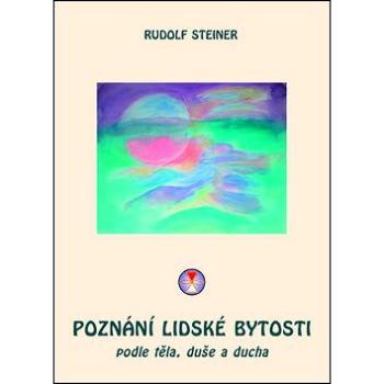 Poznání lidské bytosti: Podle těla, duše a ducha (978-80-86340-55-5)