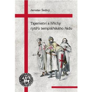 Tajemství a hříchy rytířů templářského řádu (978-80-7511-682-6)