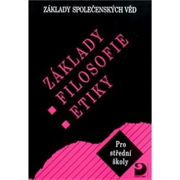 Základy filosofie, etiky: Základy společenských věd (978-80-7168-772-6)