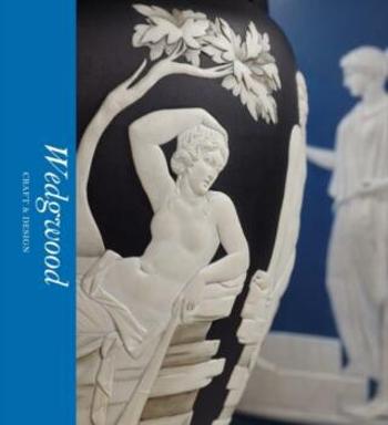 Wedgwood: Craft & Design - Tristram Hunt, Catrin Jones