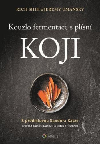 Kouzlo fermentace s plísní koji - Rich Shih, Jeremy Umansky