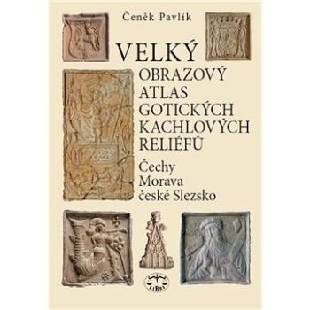 Velký obrazový atlas gotických kachlových reliéfů (978-80-7277-566-8)