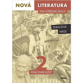 Nová literatura pro střední školy 2 Pracovní sešit: Zkrácená verze (978-80-7358-382-8)