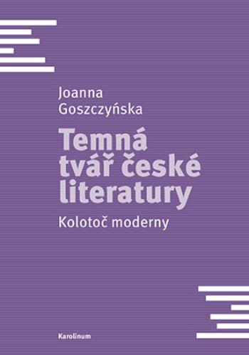 Temná tvář české literatury  - Joanna Goszczynska - e-kniha