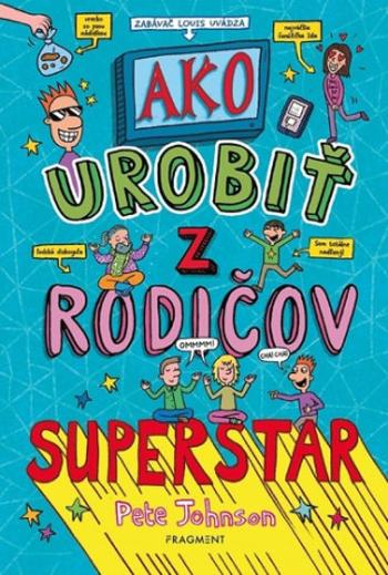 Ako urobiť z rodičov superstar - Pete Johnson