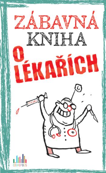 Zábavná kniha o lékařích - Peter Gitzinger, Linus Höke, Roger Schmelzer - e-kniha