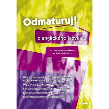 Odmaturuj! z anglického jazyka 2: se zvukovými nahrávkami na www.didaktis.cz (978-80-7358-322-4)