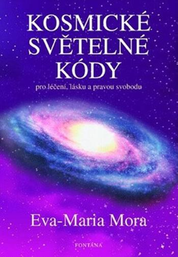 Kosmické světelné kódy - Eva-Maria Mora