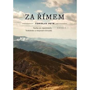 Za Římem: Toulky po Apeninách, Toskánsku a krajinách Etrusků (978-80-87079-57-7)