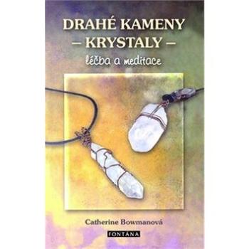 Drahé kameny - krystaly: léčba a meditace (978-80-7336-968-2)