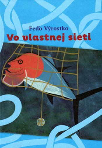 Vo vlastnej sieti - Feďo Výrostko