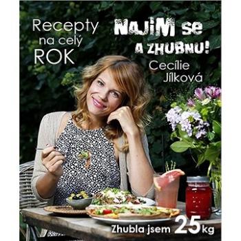 Najím se a zhubnu! Recepty na celý rok: Zhubla jsem 25 kg (978-80-906555-2-2)