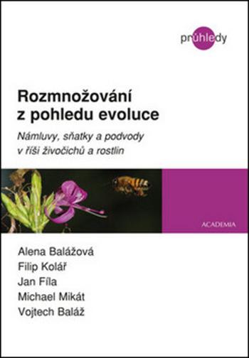 Rozmnožování z pohledu evoluce - Alena Balážová, Filip Kolář