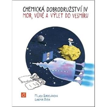 Chemická dobrodružství IV: Mor, vůně a výlet do vesmíru (978-80-7592-081-2)