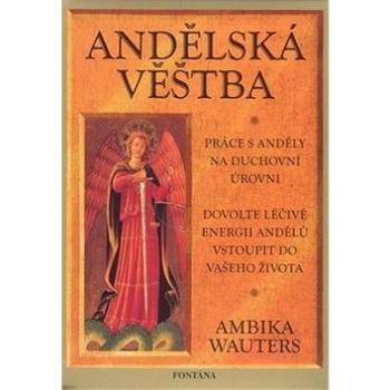 Andělská věštba: Práce s anděly na duchovní úrovni (978-80-7336-523-3)