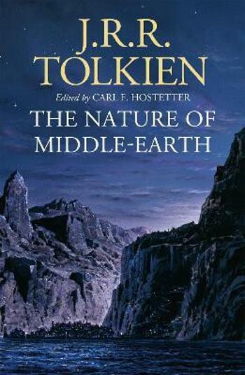 The Nature of Middle-Earth - J. R. R. Tolkien, Carl F. Hostetter