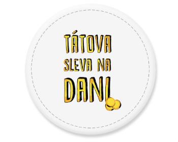 Placka magnet Tátova sleva na dani