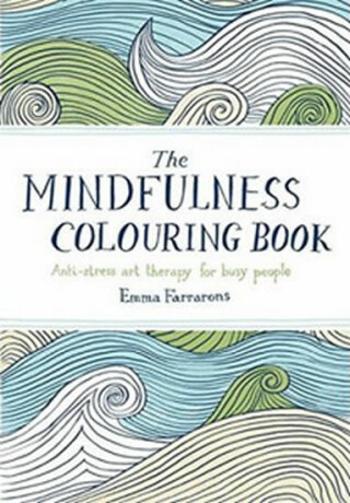 The Mindfulness Colouring Book - Emma Farraronsová