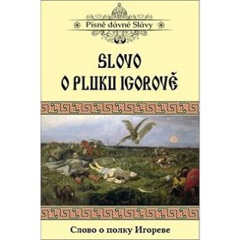 Slovo o pluku Igorově (978-80-906481-8-0)