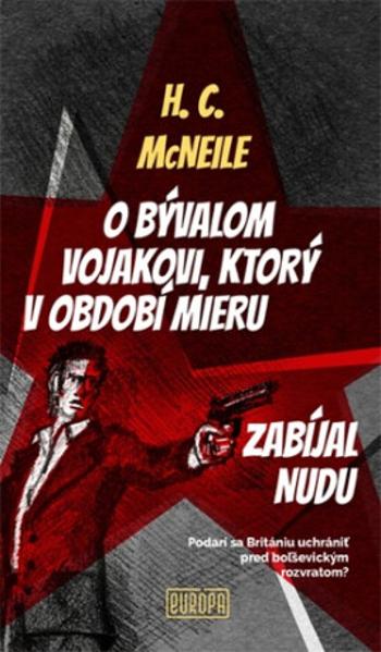 O bývalom vojakovi, ktorý v období mieru zabíjal nudu - H.C. McNeile