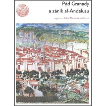 Pád Granady a zánik al-Andalusu (978-80-257-0466-0)