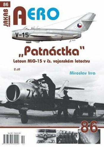 AERO 86 "Patnáctka" Letoun MiG-15 v čs. vojenském letectvu 2. díl - Miroslav Irra