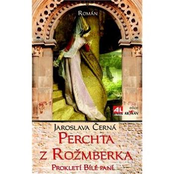 Perchta z Rožmberka: Prokletí Bílé paní (978-80-7466-695-7)