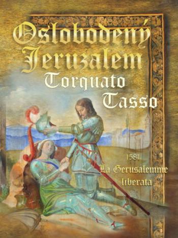 Oslobodený Jeruzalem / La Gerusalemme liberata - Torquato Tasso