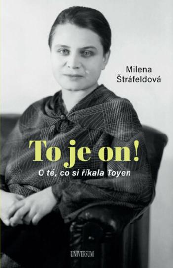 To je on! O té, co si říkala Toyen (Defekt) - Milena Štráfeldová