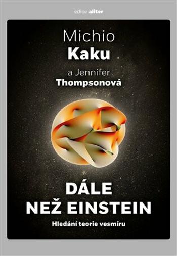 Dále než Einstein - Michio Kaku, Jennifer Thompsonová