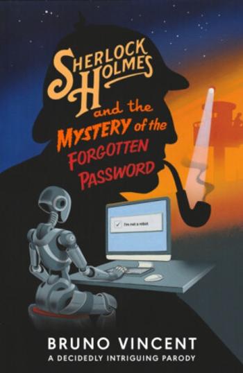 Sherlock Holmes and the Mystery of the Forgotten Password - Vincent Bruno