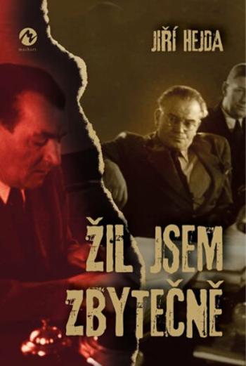 Žil jsem zbytečně - Jiří Hejda