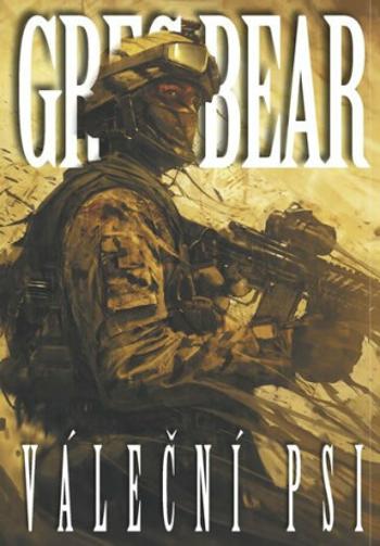 Váleční psi - Greg Bear