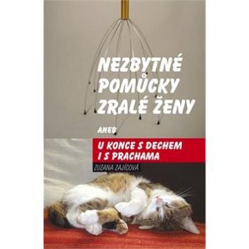 Nezbytné pomůcky zralé ženy aneb u konce s dechem i s prachama: aneb u konce s dechem i s prachama (978-80-7268-694-0)