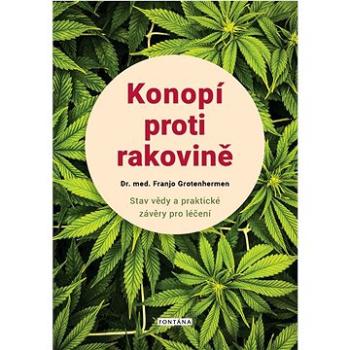 Konopí proti rakovině: Stav vědy a praktické závěry pro léčení (978-80-7651-090-6)