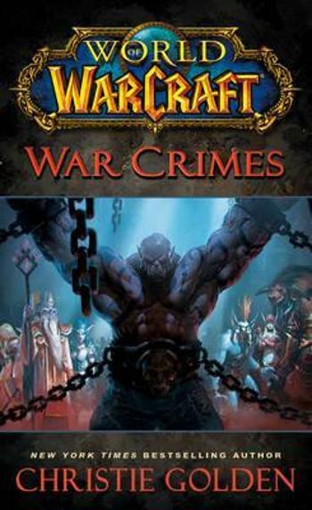 World of Warcraft: War Crimes - Christie Golden