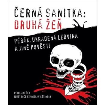 Černá sanitka: Druhá žeň: Pérák, ukradená ledvina a jiné pověsti (978-80-86523-82-8)