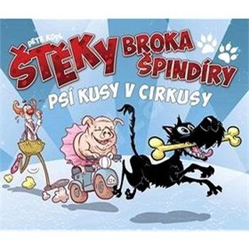 Štěky Broka Špindíry Psí kusy v cirkusy: 2 (978-80-7449-660-8)